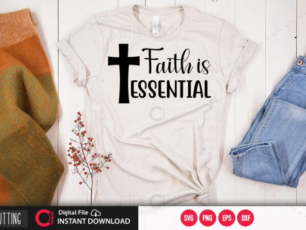 Faith is essential svg design,cut file design