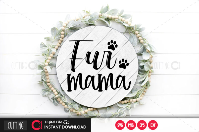 Fur mama SVG DESIGN,CUT FILE DESIGN