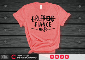 Girlfriend fiance wife SVG DESIGN,CUT FILE DESIGN