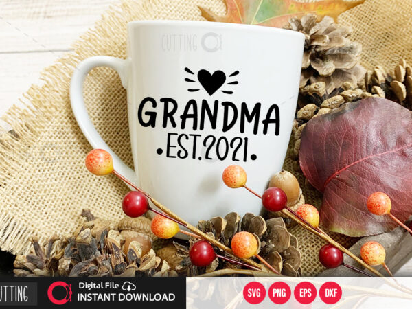 Grandma est. 2021 svg design,cut file design