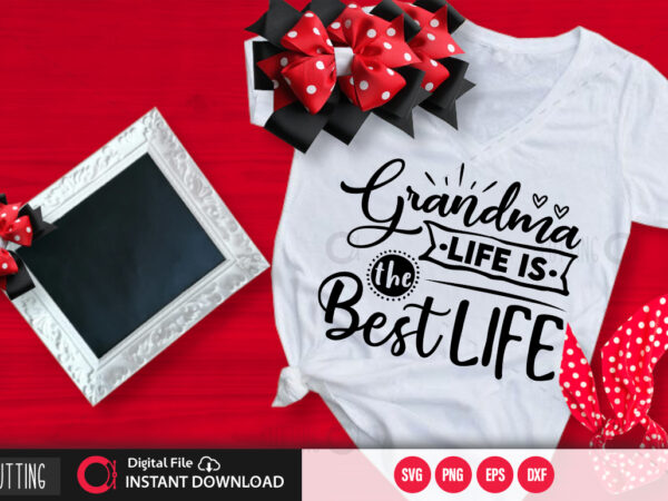 Grandma life is the best life svg design,cut file design