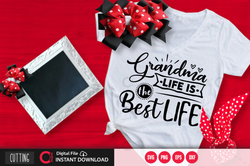 Grandma life is the best life SVG DESIGN,CUT FILE DESIGN