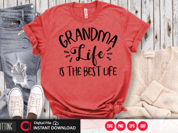 Grandma life is the best life svg design,cut file design