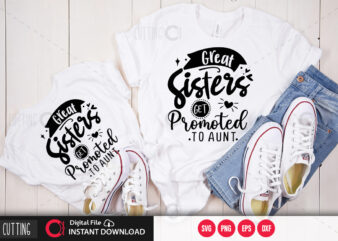 Great sisters get promoted to aunt SVG DESIGN,CUT FILE DESIGN