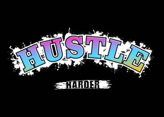 hustle harder slogan t shirt design, quotes t shirt design,hustle hard t shirt design, slogan t shirt design,