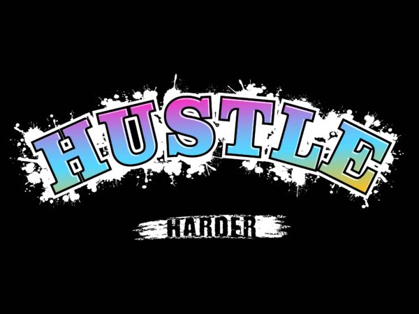 Hustle harder slogan t shirt design, quotes t shirt design,hustle hard t shirt design, slogan t shirt design,