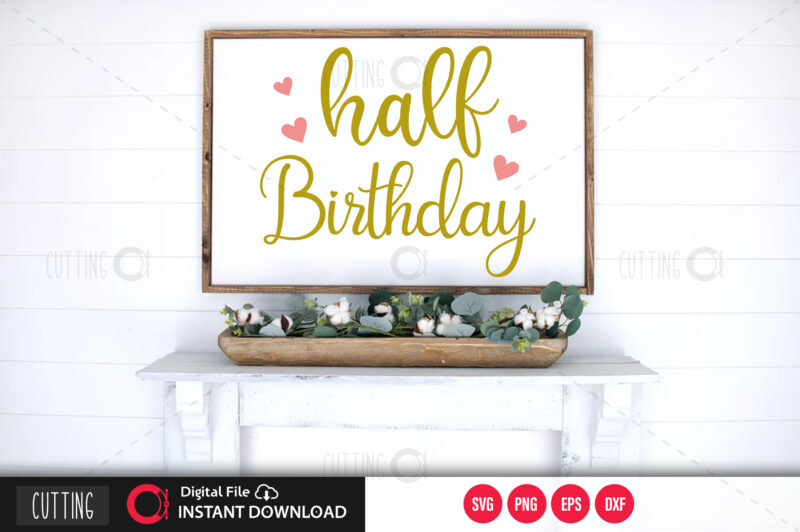 Half birthday SVG DESIGN,CUT FILE DESIGN