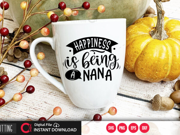 Happiness is being a nana svg design,cut file design