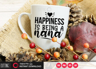 Happiness is being a nana SVG DESIGN,CUT FILE DESIGN