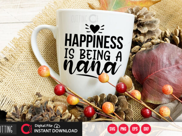 Happiness is being a nana svg design,cut file design