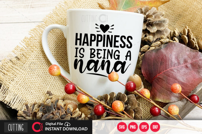 Happiness is being a nana SVG DESIGN,CUT FILE DESIGN