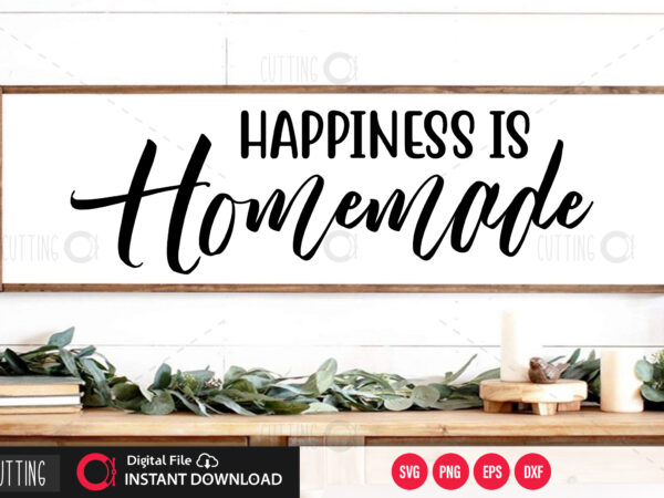Happiness is homemade svg design,cut file design