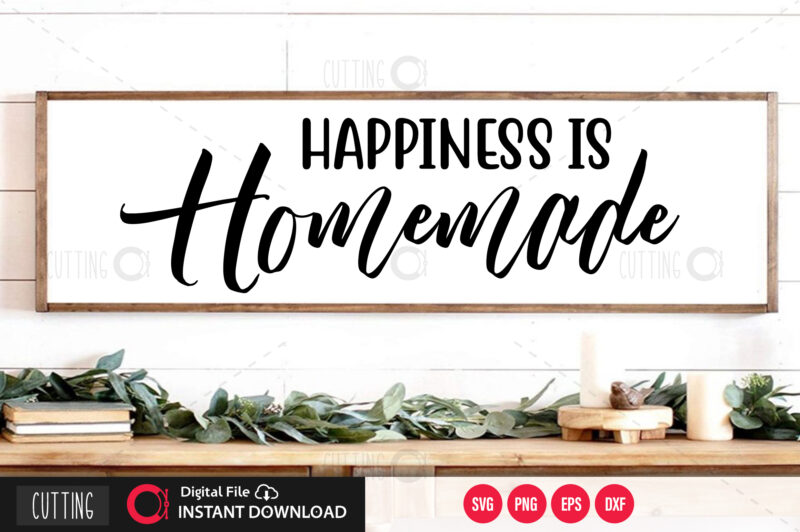 Happiness is homemade SVG DESIGN,CUT FILE DESIGN