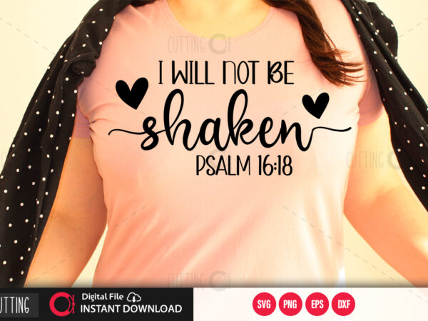 I will not be shaken psalm 16:18 svg design,cut file design