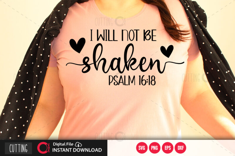 I will not be shaken psalm 16:18 SVG DESIGN,CUT FILE DESIGN