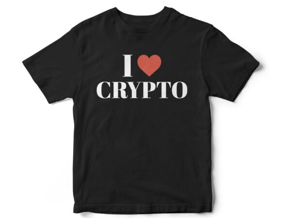 I love crypto t-shirt design, bitcoin, cardano, ethereum, bnb, tron, trias, cake, theta, icp, sxp, pols, litecoin, snx, srm, crv