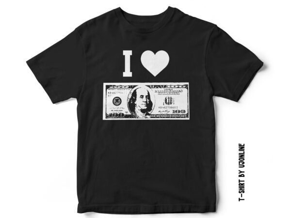 I love dollar, t-shirt design, entrepreneur t-shirt design, entrepreneur, dollar vector, dollar t-shirt design, hustle t-shirt design, usd t-shirt design, hustler t-shirt design