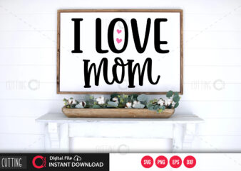 I love mom SVG DESIGN,CUT FILE DESIGN