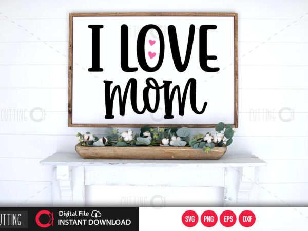 I love mom svg design,cut file design