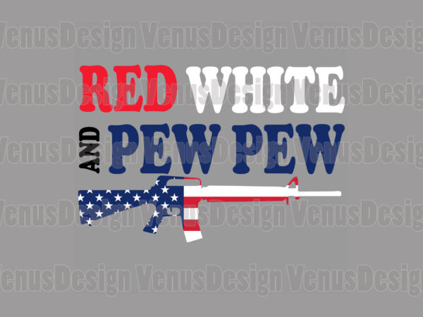 Red white and pew pew patriotic gun editable design