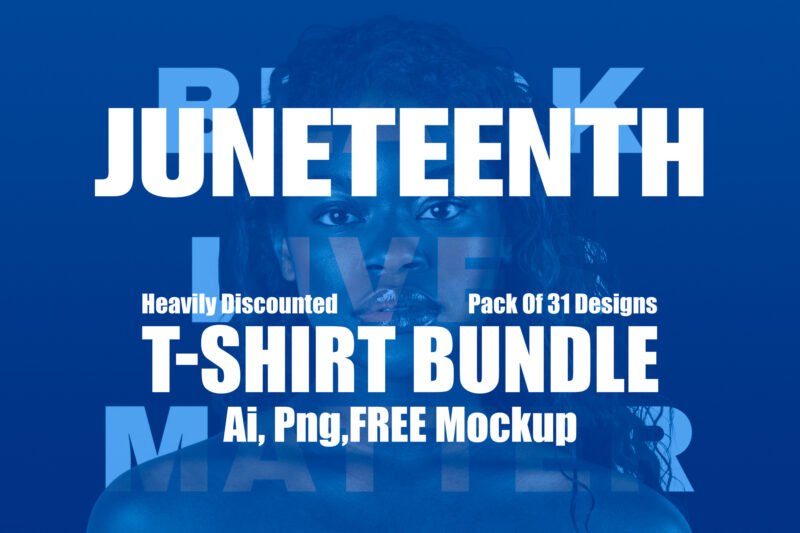 Juneteenth Bundle Of 31 T-Shirt Designs, Juneteenth, Black, Juneteenth t-shirt design, African American t-shirt, black lives matter, Black history t-shirt design, Juneteenth independence day t-shirt design, Black Freedom, Black Women,