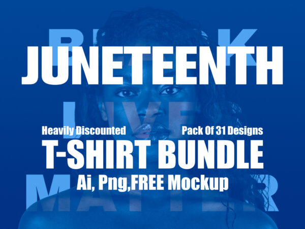 Juneteenth bundle of 31 t-shirt designs, juneteenth, black, juneteenth t-shirt design, african american t-shirt, black lives matter, black history t-shirt design, juneteenth independence day t-shirt design, black freedom, black women,