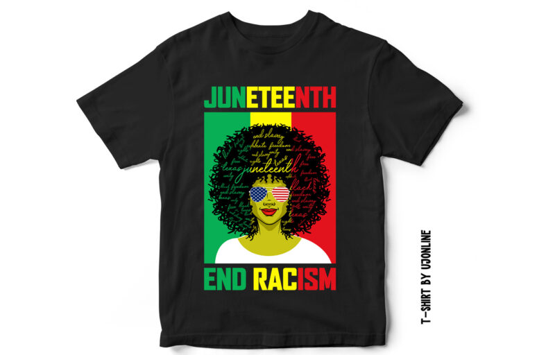 Juneteenth END RACISM, BlackWomen, Juneteenth t-shirt design, end racism, Black freedom, Black Unity, Black women United, t-shirt design