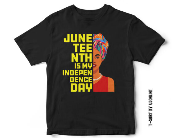 Juneteenth independence day, blackwomen, juneteenth t-shirt design, end racism, black freedom, black unity, black women united, t-shirt design
