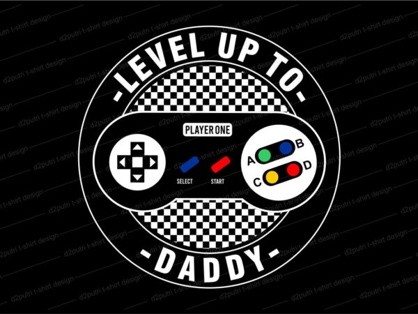 Father / dad funny quotes t shirt design svg , game t shirt design,level up,gamer, gaming,game,the best dad in the galaxy, best dad ever, father’s day, daddy, dad,father, typography design