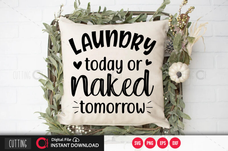 Laundry today or naked tomorrow SVG DESIGN,CUT FILE DESIGN