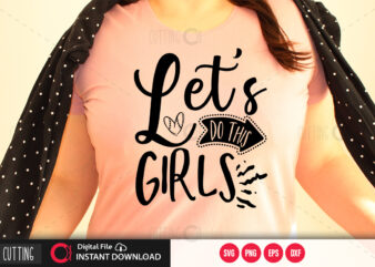 Lets do this girls SVG DESIGN,CUT FILE DESIGN