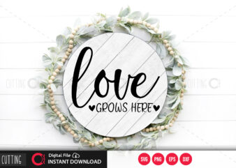 Love is grows here SVG DESIGN,CUT FILE DESIGN