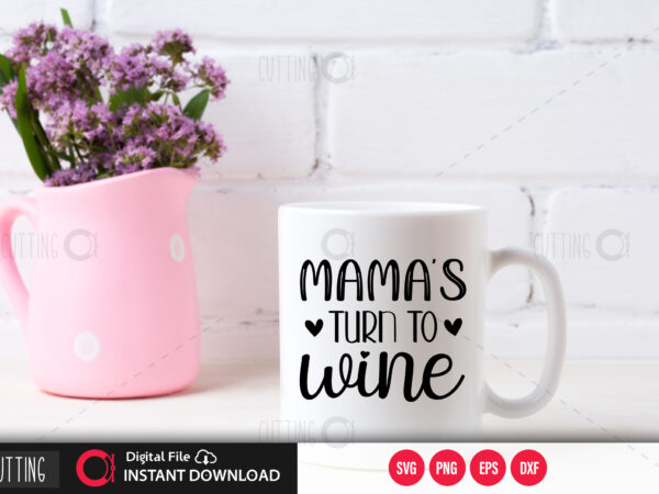 Mama’s turn to wine svg design,cut file design