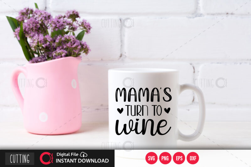 Mama’s turn to wine SVG DESIGN,CUT FILE DESIGN