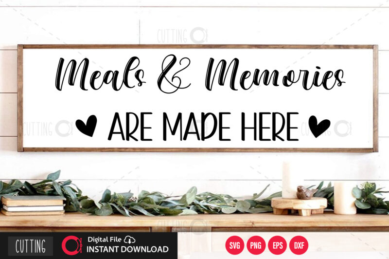 Meals and memories are made here SVG DESIGN,CUT FILE DESIGN