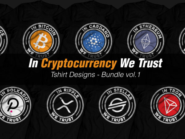 In cryptocurrency we trust – bundle vol.1 t shirt design for sale