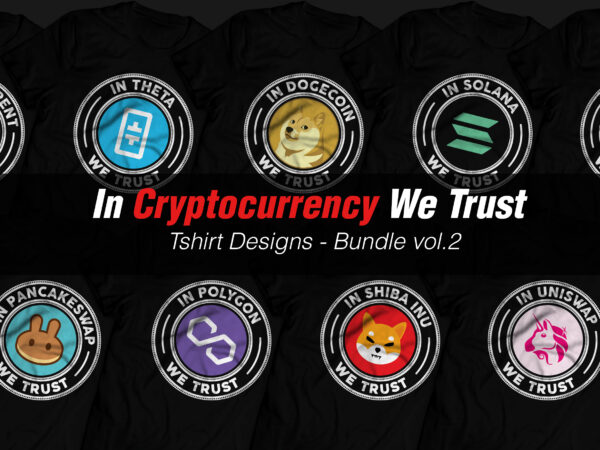 In cryptocurrency we trust – bundle vol.2 t shirt design for sale