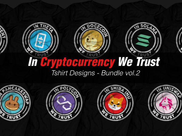 In cryptocurrency we trust – bundle vol.2 t shirt design for sale In cryptocurrency we trust – bundle vol.2 t shirt design for sale