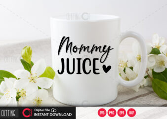 Mommy juice SVG DESIGN,CUT FILE DESIGN