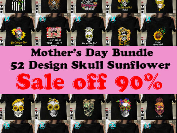 Happy mother’s day bundle, mom png, momlife png bundle, mother’s day png, sunflower png, skull bandana png instant download graphic t shirt Happy mother’s day bundle, mom png, momlife png bundle, mother’s day png, sunflower png, skull bandana png instant download graphic t shirt