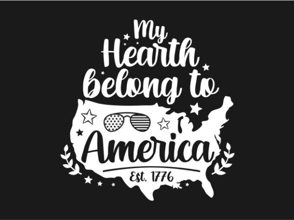 My hearth belong to america – american typography t shirt designs for sale