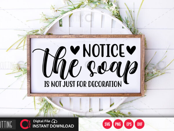 Notice the soap is not just for decoration svg design,cut file design