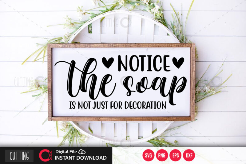 Notice the soap is not just for decoration SVG DESIGN,CUT FILE DESIGN