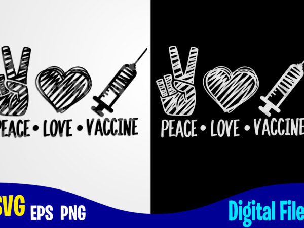 Peace love vaccine, vaccinated svg, funny vaccine shirt design svg eps, png files for cutting machines and print t shirt designs for sale t-shirt design png