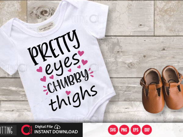 Pretty eyes chubby thighs svg design,cut file design