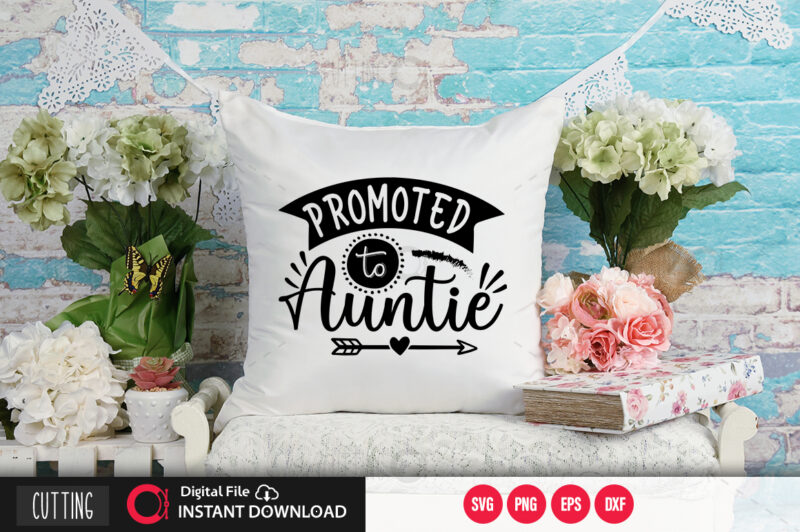 Promoted to auntie SVG DESIGN,CUT FILE DESIGN