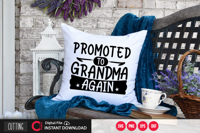 Promoted to grandma again SVG DESIGN,CUT FILE DESIGN