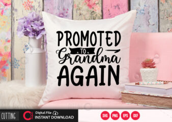 Promoted to grandma again SVG DESIGN,CUT FILE DESIGN