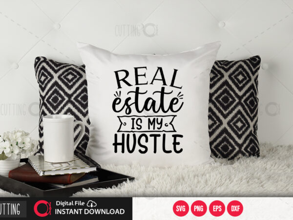 Real estate is my hustle svg design,cut file design