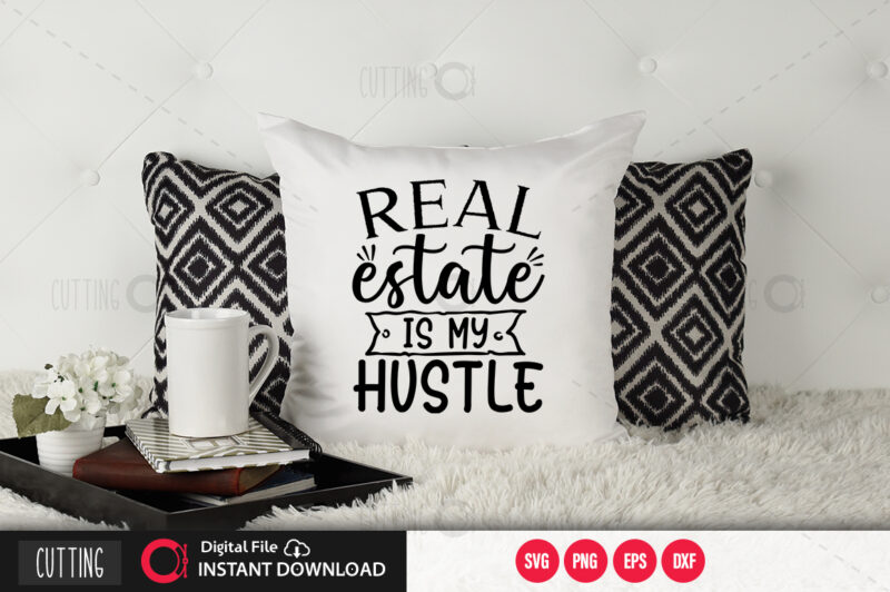 Real estate is my hustle SVG DESIGN,CUT FILE DESIGN
